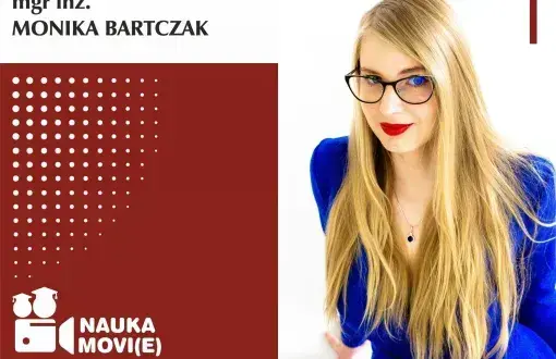 Grafika cyklu Nauka movie głosem młodych naukowców. Obraz podzielony na dwie części: lewa to grafika na biało-bordowym tle, prawa to zdjęcie bohatera. W lewym, górnym rogu, na białym tle czarny napis mgr inż. Monika Bartczak. Poniżej na bordowym tle logo cyklu: ikona kamery z nazwą cyklu. Po prawej stronie zdjęcie portretowe mgr inż. Moniki Bartczak w niebieskiej sukni na białym tle.