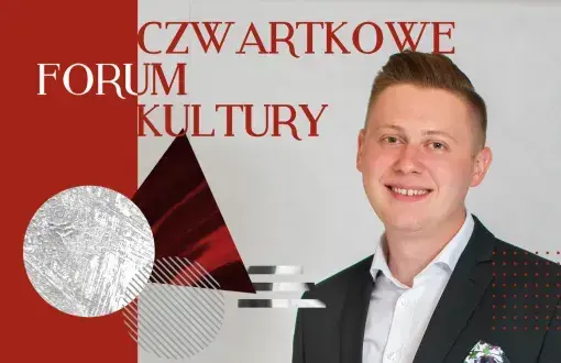 Czwartkowe Forum Kultury z Dominikiem Leżańskim